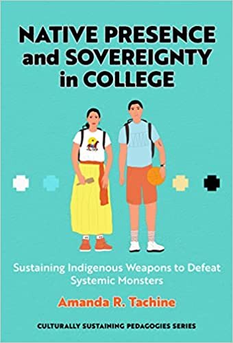تحميل Native Presence and Sovereignty in College: Sustaining Indigenous Weapons to Defeat Systemic Monsters