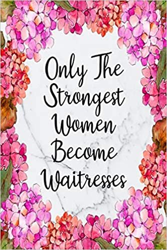 Only The Strongest Women Become Waitresses: Cute Address Book with Alphabetical Organizer, Names, Addresses, Birthday, Phone, Work, Email and Notes