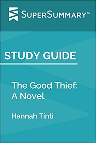 Study Guide: The Good Thief: A Novel by Hannah Tinti (SuperSummary) indir