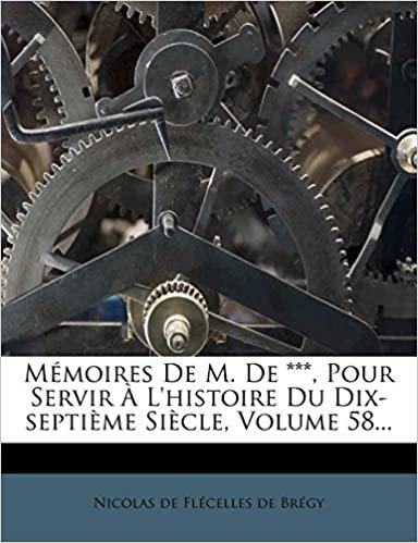 indir Mémoires De M. De ***, Pour Servir À L&#39;histoire Du Dix-septième Siècle, Volume 58...