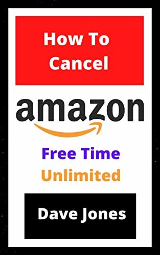 How to Cancel Amazon Free Time Unlimited From Your Computer: Cancel Amazon Free Time In 1 Minute (English Edition)