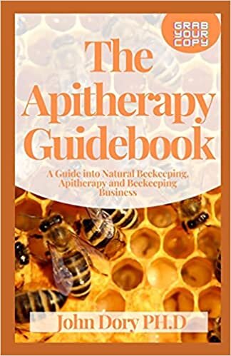 The Apitherapy Guidebook: A Guide into Natural Beekeeping, Apitherapy and Beekeeping Business indir