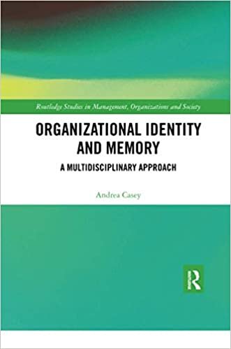 indir Organizational Identity and Memory: A Multidisciplinary Approach (Routledge Studies in Management, Organizations and Society)