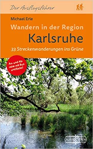 ダウンロード  Wandern in der Region Karlsruhe: 33 Streckenwanderungen ins Gruene 本