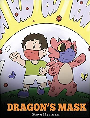 indir Dragon&#39;s Mask: A Cute Children&#39;s Story to Teach Kids the Importance of Wearing Masks to Help Prevent the Spread of Germs and Viruses. (My Dragon Books, Band 38)