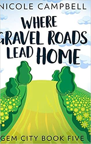 indir Where Gravel Roads Lead Home (Gem City Book 5)