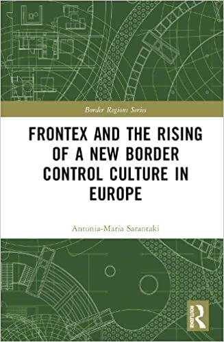تحميل Frontex and the Rising of a New Border Control Culture in Europe