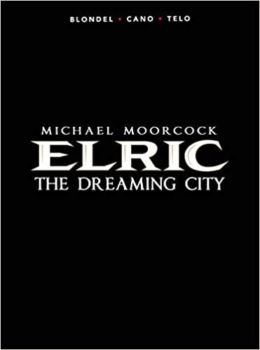 ダウンロード  Michael Moorcock's Elric Vol. 4: The Dreaming City (Michael Moorcock's Elric: the Dreaming City) 本