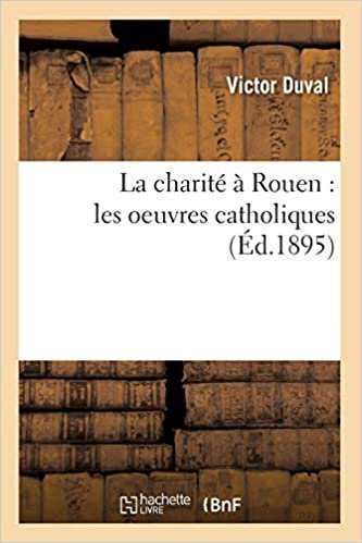 indir V., D: Charite a Rouen: Les Oeuvres Catholiques (Ed.1895) (Religion)