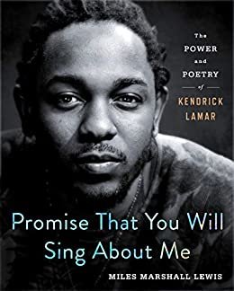 ダウンロード  Promise That You Will Sing About Me: The Power and Poetry of Kendrick Lamar (English Edition) 本