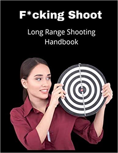 F*cking Shoot: Long Range Shooting Logbook, Handloading Logbook, Sport Shooting Record Logbook