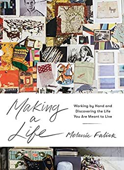 ダウンロード  Making a Life: Working by Hand and Discovering the Life You Are Meant to Live (English Edition) 本