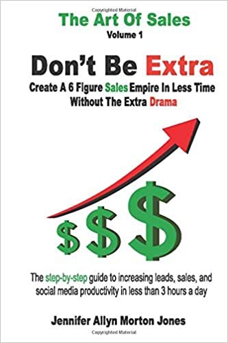 indir Don&#39;t Be Extra: A Step-By-Step Guide to increasing leads, sales, and social media productivity in less than 3 hours a day (The Art Of Sales, Band 1)