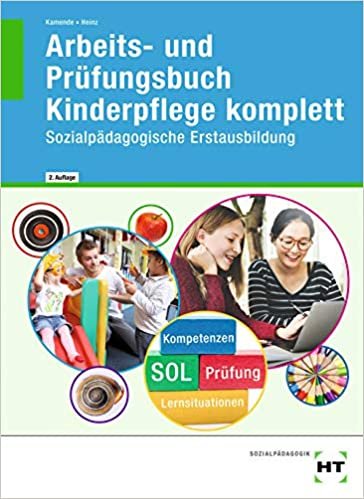 Arbeits- und Prüfungsbuch Kinderpflege komplett: Sozialpädagogische Erstausbildung indir