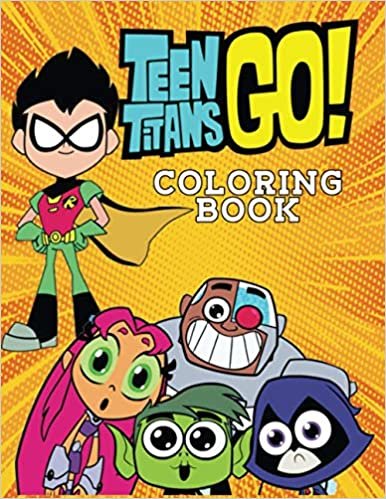 ダウンロード  Teen Titans GO Coloring Book: Cartoon coloring book, Teen Titans GO Characters Coloring Pages, Lineart pics for Coloring, large size coloring pages perfect for teens and kids 本