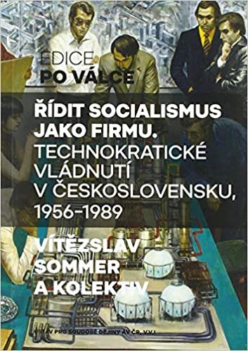 indir Řídit socialismus jako firmu: Technokratické vládnutí v Československu 1956-1989 (2019)