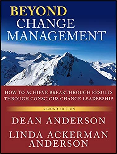 indir Beyond Change Management: How to Achieve Breakthrough Results Through Conscious Change Leadership (J-B O-D (Organizational Development))