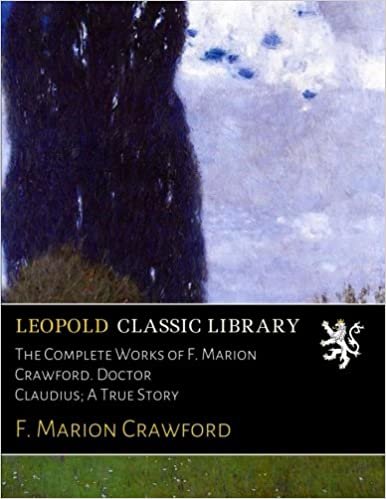The Complete Works of F. Marion Crawford. Doctor Claudius; A True Story indir