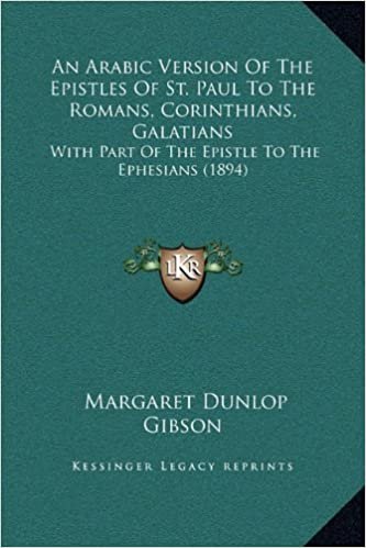 تحميل An Arabic Version of the Epistles of St. Paul to the Romans, Corinthians, Galatians: With Part of the Epistle to the Ephesians (1894)