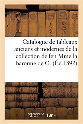 indir Catalogue de tableaux anciens et modernes de la collection de feu Mme la baronne de G.