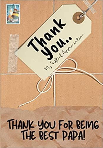Thank You For Being The Best Papa!: My Gift Of Appreciation: Full Color Gift Book | Prompted Questions | 6.61 x 9.61 inch