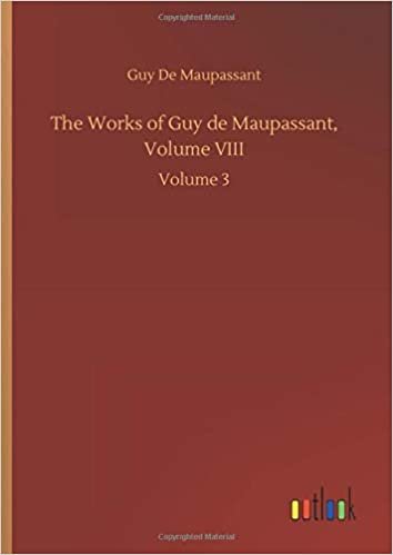 The Works of Guy de Maupassant, Volume VIII: Volume 3 indir