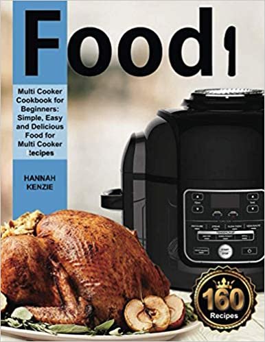 ダウンロード  Food! Multi-Cooker Cookbook for Beginners: Simple, Easy and Delicious food for Multi Cooker Recipes (Pressure Cooker) 本