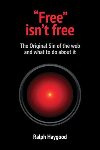 ダウンロード  "Free" isn't free: The Original Sin of the web and what to do about it (English Edition) 本