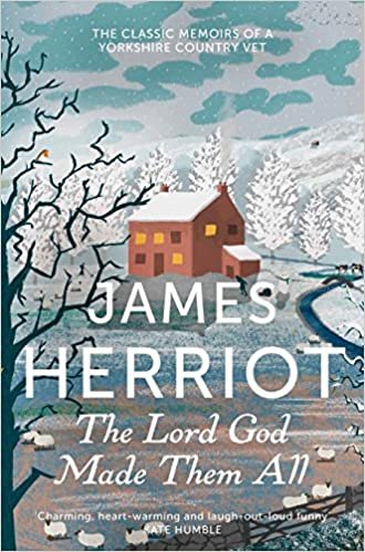 ダウンロード  The Lord God Made Them All: The Classic Memoirs of a Yorkshire Country Vet (James Herriot 4) 本