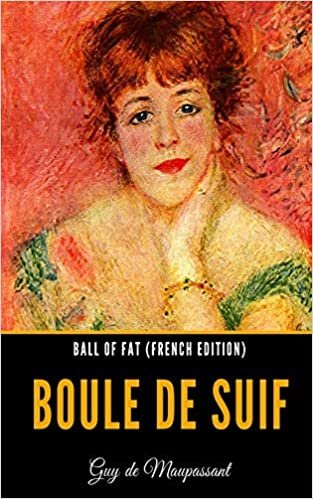 Ball of Fat (French Edition): Boule de Suif indir