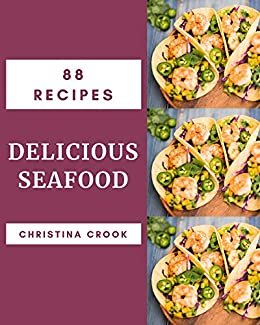 ダウンロード  88 Delicious Seafood Recipes: The Best Seafood Cookbook that Delights Your Taste Buds (English Edition) 本