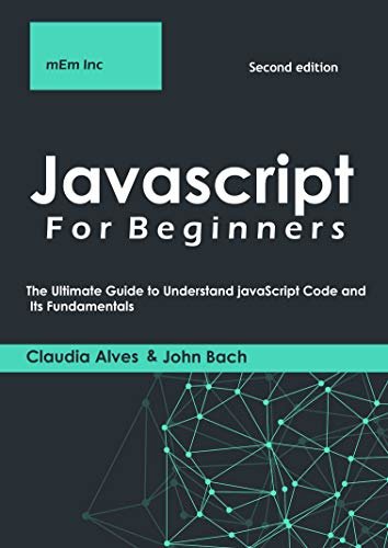 Javascript For Beginners: The Ultimate Guide to Understand JavaScript Code and Its Fundamentals . (English Edition)