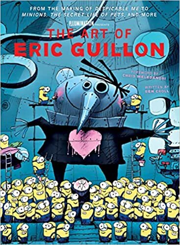 アート・オブ・エリック・ギロン 『怪盗グルー』&『ミニオンズ』シリーズから『SING/シング』まで、イルミネーションアニメのキャラクター創造の秘密(仮)