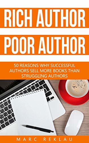 ダウンロード  Rich author, Poor author: 50 reasons why successful authors sell more books than struggling authors. (Self-Publishing Book 2) (English Edition) 本