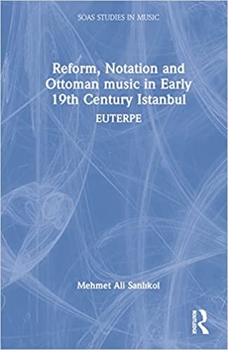 تحميل Reform, Notation and Ottoman music in Early 19th Century Istanbul: EUTERPE