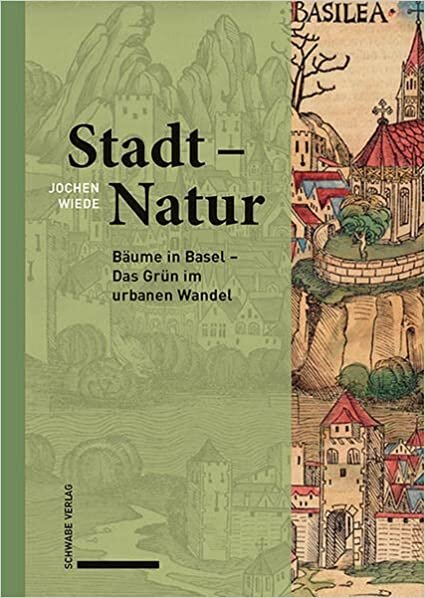 تحميل Stadt - Natur: Baume in Basel - Das Grun Im Urbanen Wandel