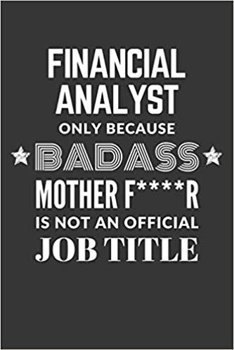 indir Financial Analyst Only Because Badass Mother F****R Is Not An Official Job Title Notebook: Lined Journal, 120 Pages, 6 x 9, Matte Finish