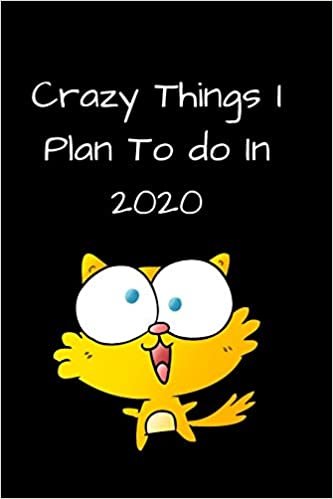 Crazy things I plan To Do In 2020: 2020 List of the crazy things u are going to do , write it down and do it !!! indir