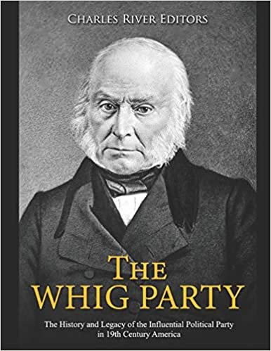 indir The Whig Party: The History and Legacy of the Influential Political Party in 19th Century America
