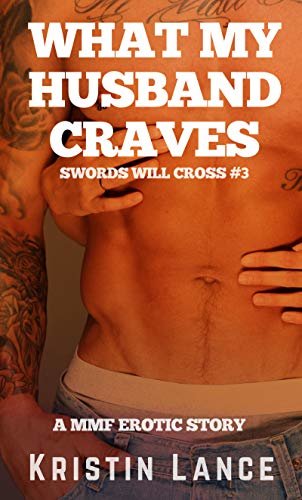 What My Husband Craves: A MMF Bisexual Erotic Story (Swords Will Cross Book 3) (English Edition)