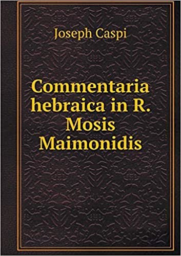 Commentaria Hebraica in R. Mosis Maimonidis