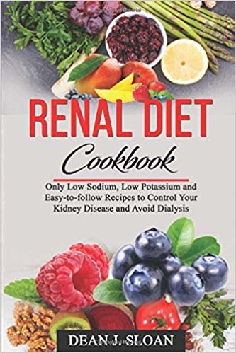 تحميل Renal Diet Cookbook: Only Low Sodium, Low Potassium, and Easy-to-follow Recipes to Control Your Kidney Disease and Avoid Dialysis