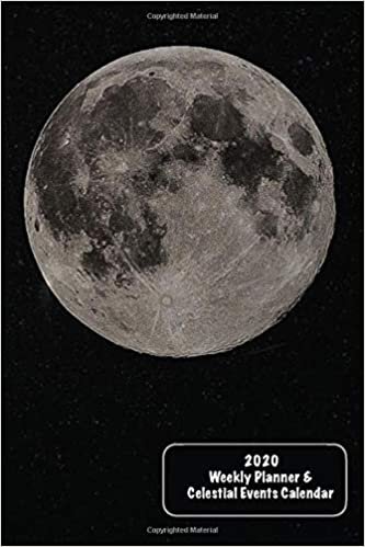 2020 Weekly Planner & Celestial Events Calendar Full Moon Stars Theme Cover: Includes Major U.S. Holidays  & Major Celestial Events Eclipses, Meteor Showers, Moon Phases indir