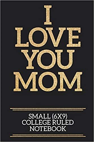 تحميل I Love You Mom Small (6x9) College Ruled Notebook: A useful and loving gift of appreciation to any awesome mom