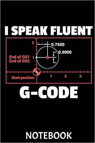 I Speak Fluent G-Code Notebook: This Notebook is perfect for all Developer, G-Code Pros, Programmers, 3D-Printing Fans and Manufacturing Lovers. CAD ... Professionals will love this gift! indir