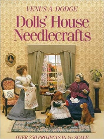 Dolls' House Needlecrafts: Over 250 Projects in 1/12 Scale
