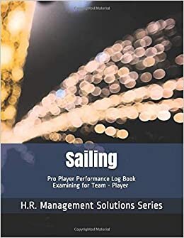 indir Sailing - Pro Player Performance Log Book - Examining for Team - Player - H.R. Management Solutions Series