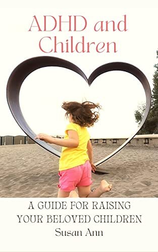 ダウンロード  ADHD and CHILDREN: A GUIDE FOR RAISING YOUR BELOVED CHILDREN (English Edition) 本