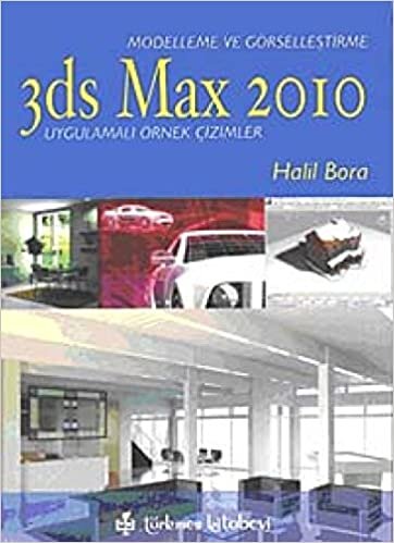 3ds Max 2010 - Modelleme ve Görselleştirme: Uygulamalı Örnek Çizimler indir
