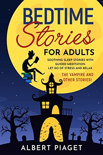Bedtime Stories for Adults: Let Go of Stress and Relax. Thе Vampire and other stories! (English Edition)